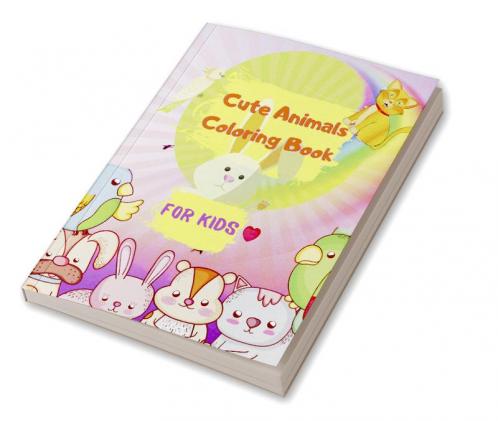 Cute Animals Coloring Book for Kids : Easy Coloring Pages of Animal for Little Kids Boys & Girls | Adorable Designs Best Gift for Home or Travel Relaxation