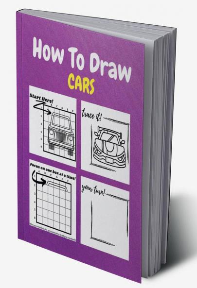 How To Draw Cars : A Step-by-Step Drawing and Activity Book for Kids