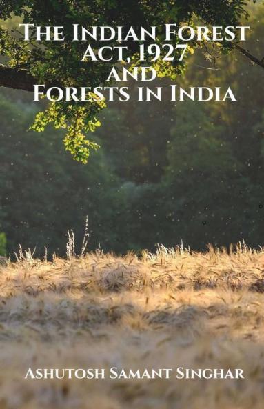 The Indian Forest Act1927 And Forests In India