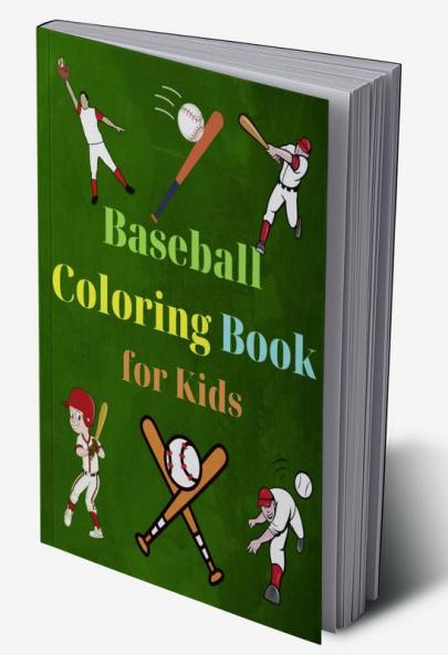 Baseball Coloring Book for Kids : Amazing Baseball Coloring Book for Kids |Great Gift for Boys & Girls Ages 2-4 4-6 4-8 6-8 | Coloring Fun and Awesome Facts | Kids Activities Education and Lea...