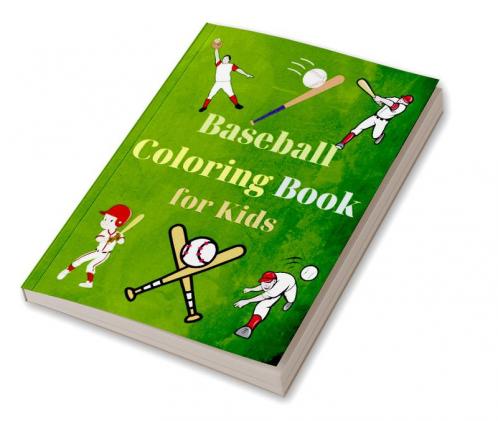 Baseball Coloring Book for Kids : Amazing Baseball Coloring Book for Kids |Great Gift for Boys & Girls Ages 2-4 4-6 4-8 6-8 | Coloring Fun and Awesome Facts | Kids Activities Education and Lea...