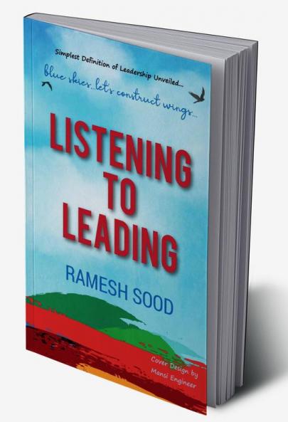 Listening to Leading : Simplest Definition of Leadership Unveiled....