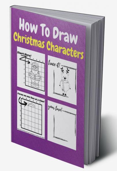 How To Draw Christmas Characters : A Step-by-Step Drawing and Activity Book for Kids to Learn to Draw Cute Stuff | How to Draw Christmas and Winter Holiday Things &amp; Characters Easy Step-by-step...