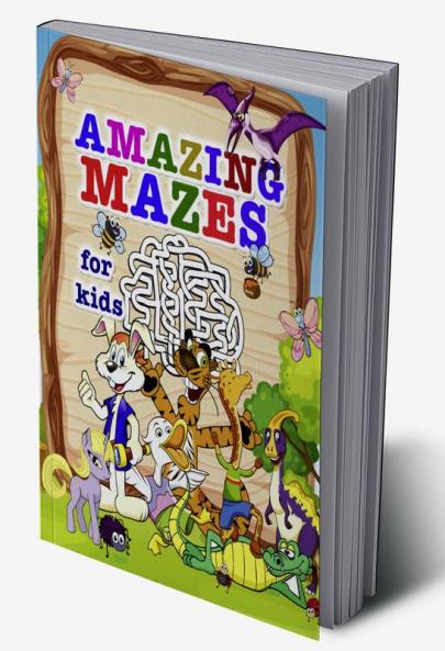 Amazing mazes for kids : Activity book for Children and Fun with Challenging Mazes!