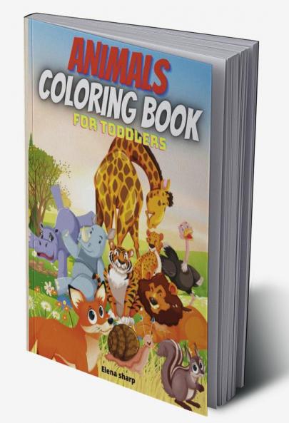 Animals Coloring Book For Toddlers : Amazing Coloring Book for Little Kids Age 2-4 4-8 Boys Girls Preschool and Kindergarten50 big simple and fun designs