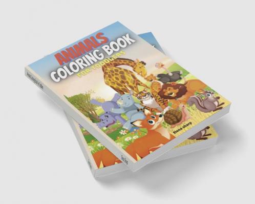 Animals Coloring Book For Toddlers : Amazing Coloring Book for Little Kids Age 2-4 4-8 Boys Girls Preschool and Kindergarten50 big simple and fun designs