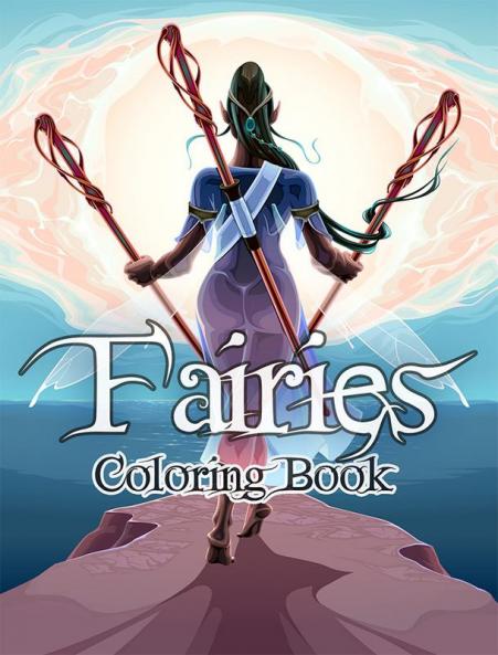 Fairies Coloring Book : Magical Fairies Coloring Book Enchanted Fairyland Coloring Adult Coloring Book Fairies for Relaxation and Stress Relief