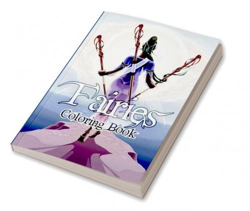 Fairies Coloring Book : Magical Fairies Coloring Book Enchanted Fairyland Coloring Adult Coloring Book Fairies for Relaxation and Stress Relief