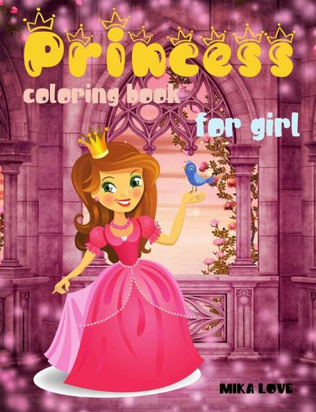 PRINCESS COLORING BOOK FOR GIRL : My First Coloring Book Coloring Book for Kids Ages 3+.