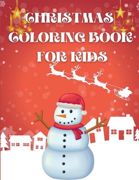 Christmas Coloring Book for Kids : Amazing Christmas Coloring Book For Kids | Beautiful Christmas Gift for Toddlers & Kids | A Perfect Holiday Coloring Book for boys girls and kids of all ages