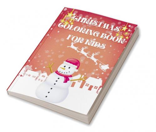 Christmas Coloring Book for Kids : Amazing Christmas Coloring Book For Kids | Beautiful Christmas Gift for Toddlers & Kids | A Perfect Holiday Coloring Book for boys girls and kids of all ages