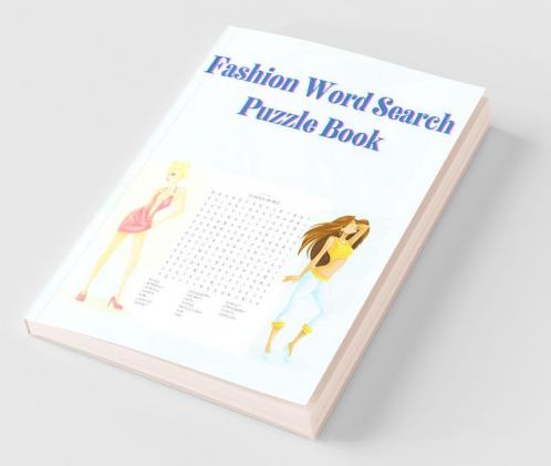 Fashion Word Search Puzzle Book: 40 Puzzles Book With Fashion Word Search For Kids Adults Seniors And All Other Puzzle Fans | A Lot Of Fun And Challenging Word Search Puzzles With Solutions