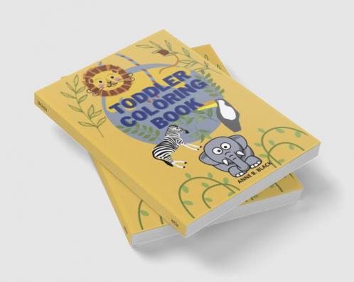 Toddler Coloring Book : Easy and Big Animals to Color and Learn for Toddlers/ Kids Ages 1-4; 4-8 Boys and Girls/ Simple and Fun Coloring Pages for Preschool and Kindergarden