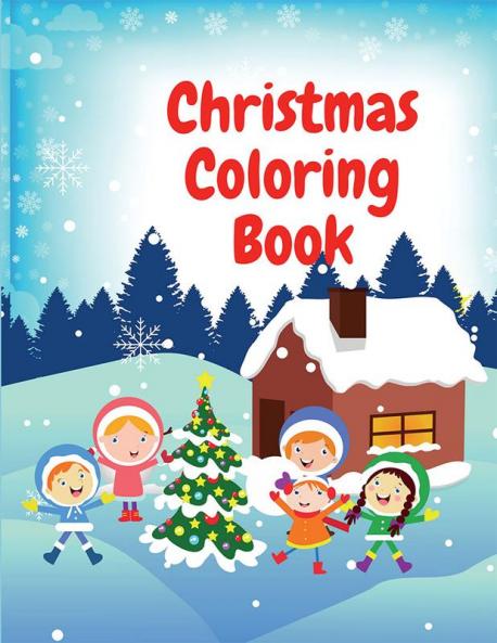 Christmas Coloring Book : Amazing Christmas Coloring Book for Kids | Fun Coloring With Santa ClausReindeer Animals Snowman And More | Festive Coloring Book for Children