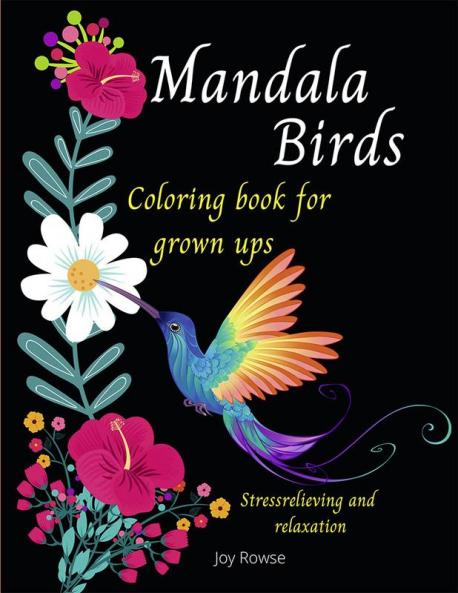Mandala Birds Coloring book for grown ups : Beautiful Mandalas Birds : Coloring Book for Relaxation and Stress Relief: Birds Mandalas for Grown Ups Girls Teens Women
