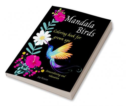 Mandala Birds Coloring book for grown ups : Beautiful Mandalas Birds : Coloring Book for Relaxation and Stress Relief: Birds Mandalas for Grown Ups Girls Teens Women