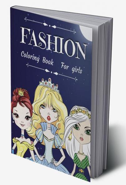 Fashion Coloring Book for Girls : Beautiful Coloring Pages For Girls Teens and Kids With Gorgeous Beauty Fashion Style