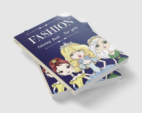Fashion Coloring Book for Girls : Beautiful Coloring Pages For Girls Teens and Kids With Gorgeous Beauty Fashion Style