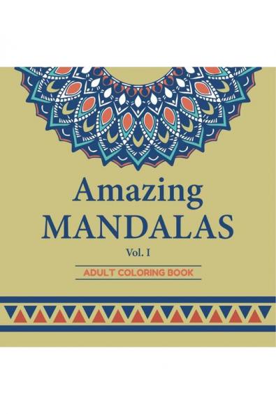 Amazing Mandalas: An Adult Coloring Book with Amazing and Relaxing Mandalas for Stress Relief and Relaxation (Vol. 1)