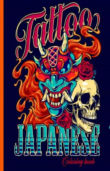 Japanese Tattoo Coloring Book : Tattoo Coloring Book For Teens And Adults With Mecha Japan Ronin Satan Samurai Mask Styles Of Different Cultural (Tattoo Design Coloring Book)