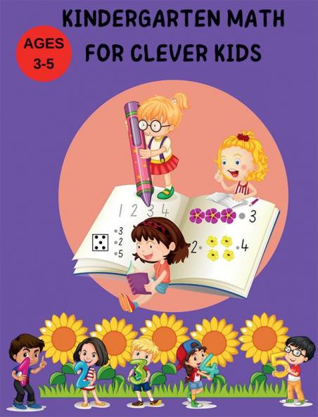 KINDERGARTEN MATH FOR CLEVER KIDS : Learnwritecountmatching numbers and more
