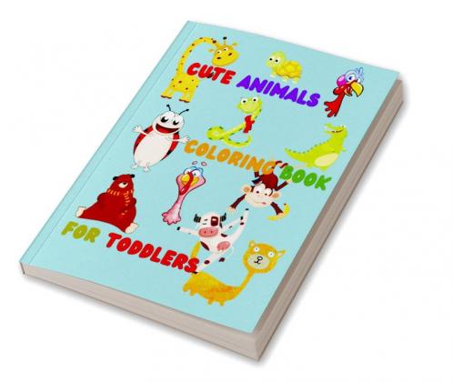 Cute Animals - Coloring Book for Toddlers : Simple and Cute designs | Amazing Animal Coloring Book for Kids | Great Gift for Boys & Girls Ages 2-4 4-6 4-8 6-8 | Coloring Fun and Awesome Facts ...