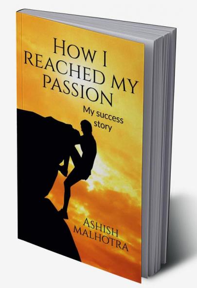 How I reached my passion : my success story