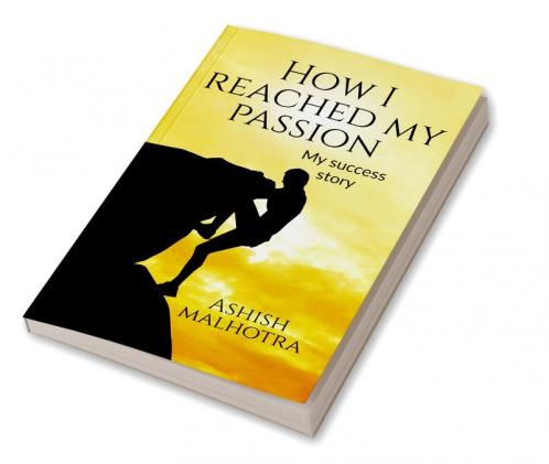 How I reached my passion : my success story