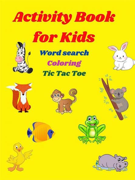 Activity Book for Kids- Word Search Coloring Tic Tac Toe : Kids Activities Education and Learning Fun | Activity Book | Simple and Cute designs | Amazing Animal Coloring Book for Kids | Great Gif...