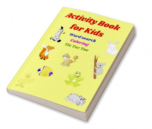 Activity Book for Kids- Word Search Coloring Tic Tac Toe : Kids Activities Education and Learning Fun | Activity Book | Simple and Cute designs | Amazing Animal Coloring Book for Kids | Great Gif...