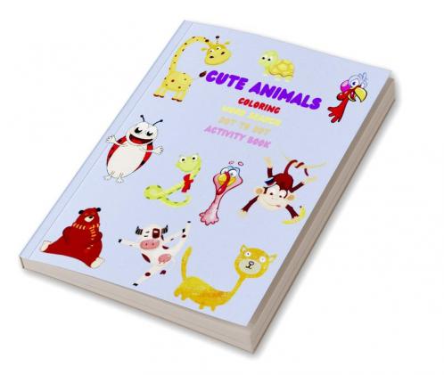 CUTE ANIMALS- Coloring Word Search Dot To Dot Activity Book : Amazing Animal Coloring Book for Kids | Great Gift for Boys &amp; Girls Ages 2-4 4-6 4-8 6-8 | Coloring Fun Word Search Dot to Do...