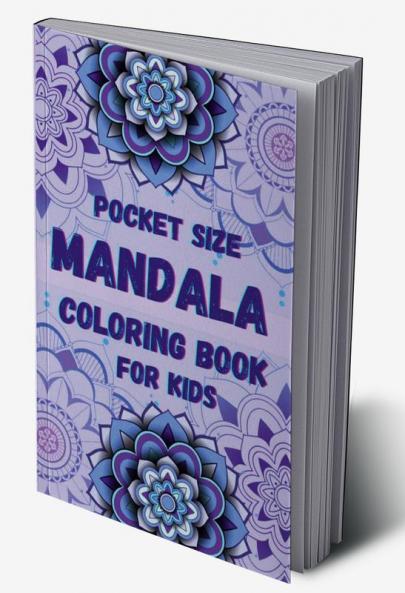 Pocket size Mandala Coloring Book for Kids : Fun Easy and Relaxing Mandalas for Boys Girls and Beginners Ι Coloring Pages for Stress Relief and Relaxation Ι For Kids Ages 6-12