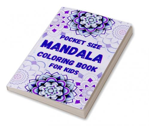 Pocket size Mandala Coloring Book for Kids : Fun Easy and Relaxing Mandalas for Boys Girls and Beginners Ι Coloring Pages for Stress Relief and Relaxation Ι For Kids Ages 6-12