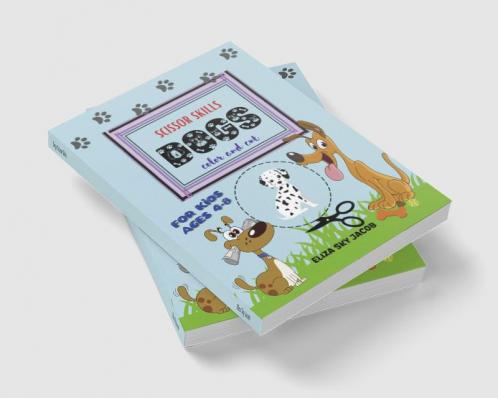 Dogs Scissor Skills : Color and Cut Activity Book for Kids Ages 4-8