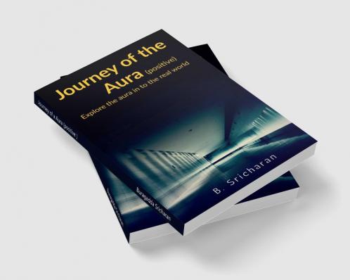 Journey of a Aura (positive ) : Explore the aura in to the real world