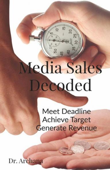 Media Sales Decoded : An Insight on Media Sales and Media Marketing