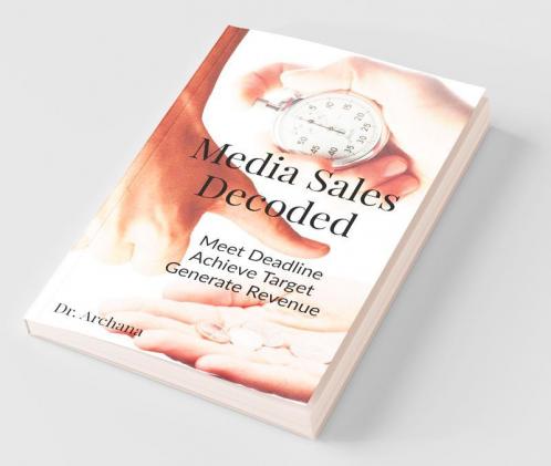 Media Sales Decoded : An Insight on Media Sales and Media Marketing