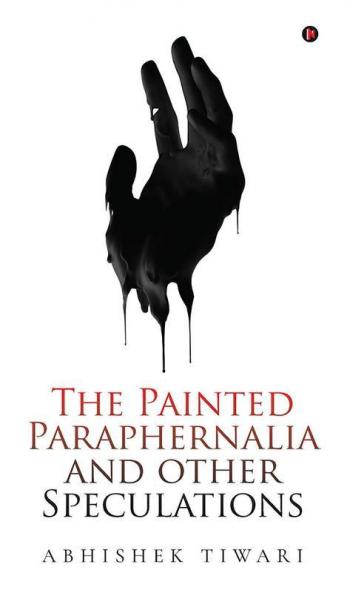 The Painted Paraphernalia and other Speculations_Hardbound