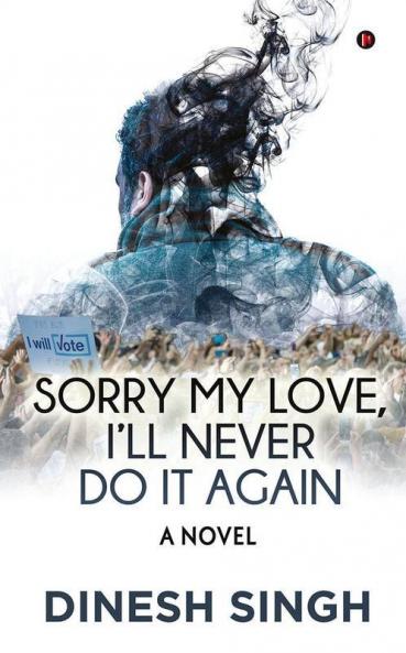 Sorry My Love I’Ll Never Do It Again : A Novel