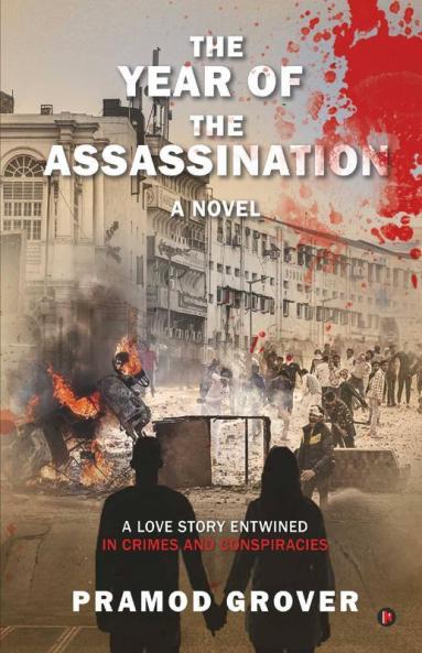 The Year Of The Assassination : A Love Story Entwined In Crimes And Conspiracies