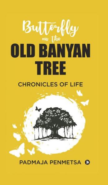 Butterfly On The Old Banyan Tree: Chronicles Of Life