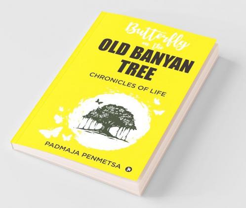 Butterfly On The Old Banyan Tree: Chronicles Of Life