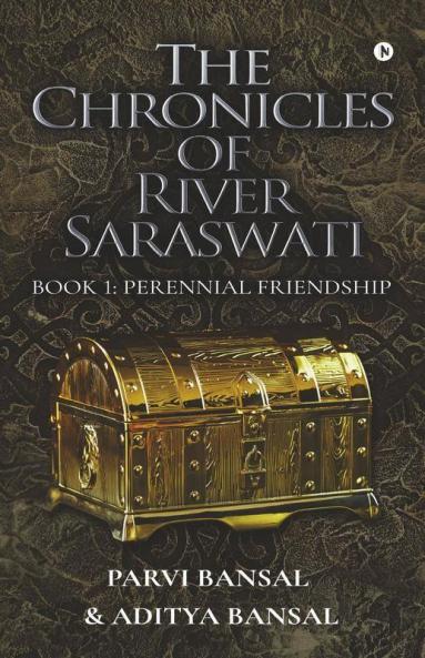 The Chronicles Of River Saraswati Book 1 Perennial Friendship