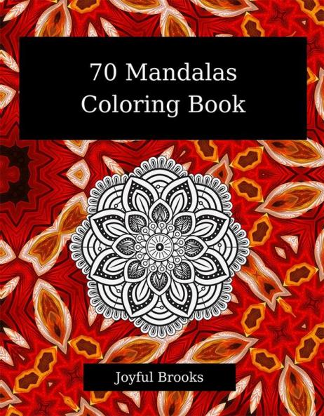 70 Mandalas Coloring Book : Suitable for Both Men Women and Children| Extraordinary Mandalas for Relaxation|Cute 70 Coloring Pages