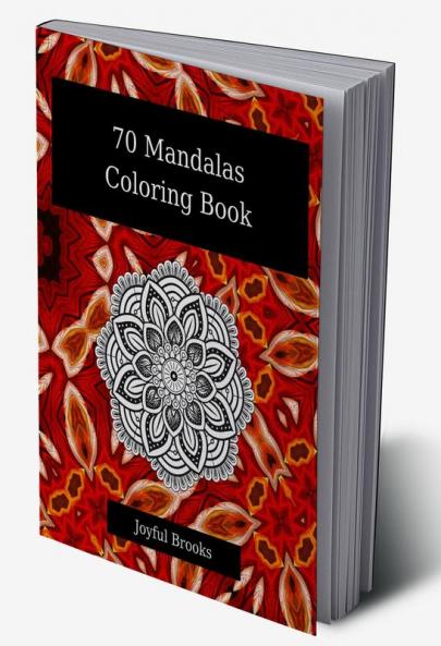 70 Mandalas Coloring Book : Suitable for Both Men Women and Children| Extraordinary Mandalas for Relaxation|Cute 70 Coloring Pages