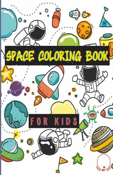 Space Coloring Book For Kids : Planets Astronauts Space Ships Rockets And Much More Designs For Boys Girls Toddlers Kindergarten Preschoolers