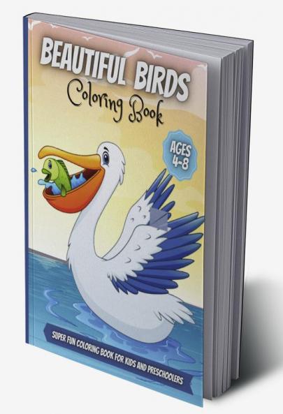 Beautiful Birds Coloring Book : Adorable Birds Coloring Book For Kids Cute Bird Illustrations For Boys And Girls To Color