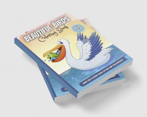 Beautiful Birds Coloring Book : Adorable Birds Coloring Book For Kids Cute Bird Illustrations For Boys And Girls To Color