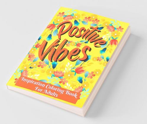 Inspirational Coloring Book For Adults : Coloring Pages With Positive And Good Vibes Inspirational Quotes/ Positive Affirmations And Stress Relaxation