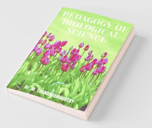 Pedagogy Of Biological Science : (For B.Ed. Course Second Year Based On Pondicherry University Syllabus)